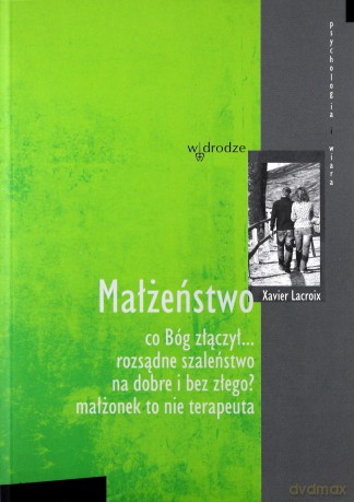 Małżeństwo Co Bóg Złączył - Xavier Lacroix [KSIĄŻKA]
