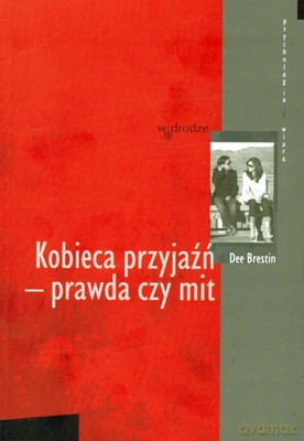 Kobieca Przyjażń Prawda Czy Mit - Dee Brestin [KSIĄŻKA]