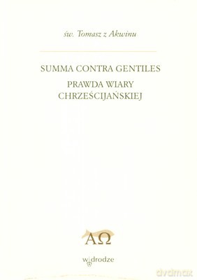 Summa Contra Gentiles Prawda Wiary Chrześcijańskiej T.3 - Święty Tomasz Z Akwinu [KSIĄŻKA]
