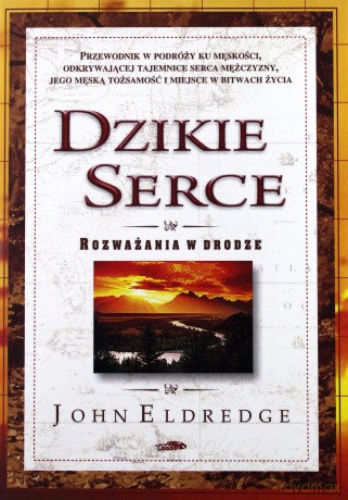 Dzikie Serca Rozważania W Drodze - John Eldredge [KSIĄŻKA]