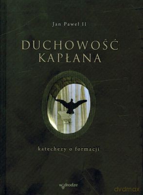 Duchowość Kapłana - Jan Paweł Ii [KSIĄŻKA]