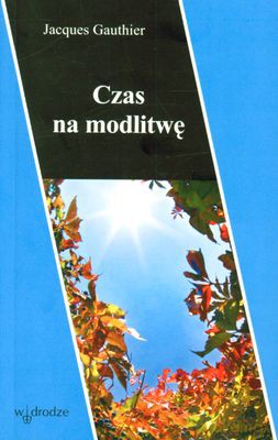 Czas Na Modlitwę - Jacques Gauthier [KSIĄŻKA]