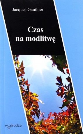 Czas Na Modlitwę - Jacques Gauthier [KSIĄŻKA]