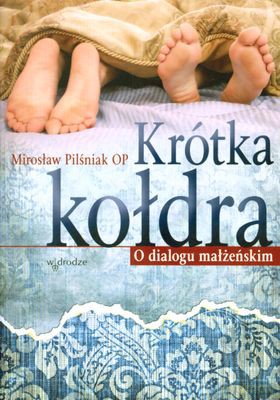 Krótka Kołdra O Dialogu Małżeńskim - Mirosław Pilśniak [KSIĄŻKA]