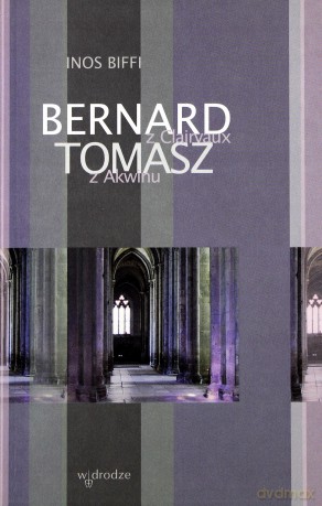 Bernard Z Clairvaux I Tomasz Z Akwinu - Inos Biffi [KSIĄŻKA]