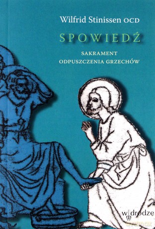 Spowiedź Sakrament Odpuszczenia Grzechów - Wilfrid Stinissen Ocd [KSIĄŻKA]
