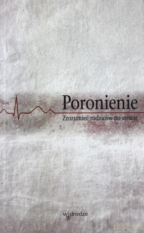 Poronienie Zrozumieć Rodziców Po Stracie [KSIĄŻKA]