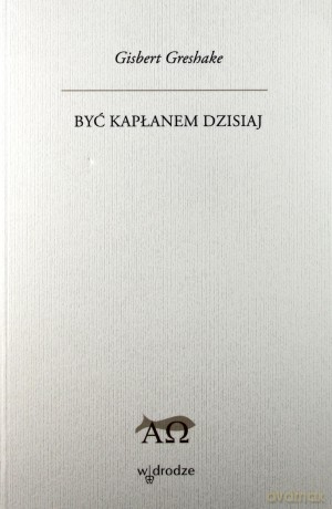 Być Kapłanem Dzisiaj - Gisbert Greshake [KSIĄŻKA]