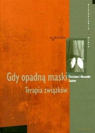 Gdy Opadną Maski Terapia Związków - Christiane I Alexander Sautter [KSIĄŻKA]