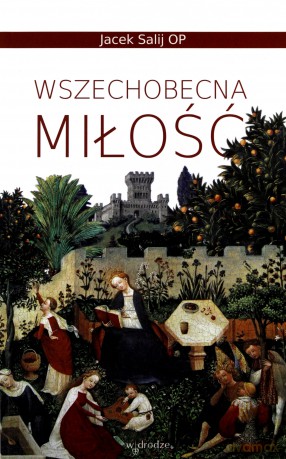 Wszechobecna Miłość - Jacek Salij Op [KSIĄŻKA]