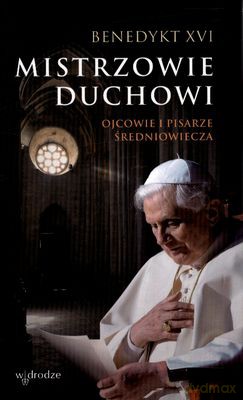 Mistrzowie Duchowi Ojcowie I Pisarze Średniowiecza - Benedykt Xvi [KSIĄŻKA]