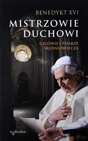 Mistrzowie Duchowi Ojcowie I Pisarze Średniowiecza - Benedykt Xvi [KSIĄŻKA]