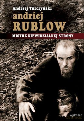 Andrzej Rublow Mistrz Niewidzialnej Strony + Film Andriej Rublow - Andrzej Turczyński [KSIĄŻKA]+[DVD]