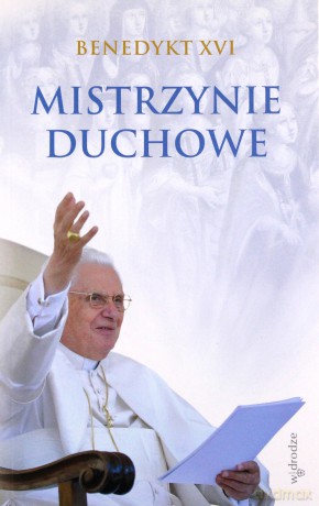 Mistrzynie Duchowe - Benedykt Xvi [KSIĄŻKA]