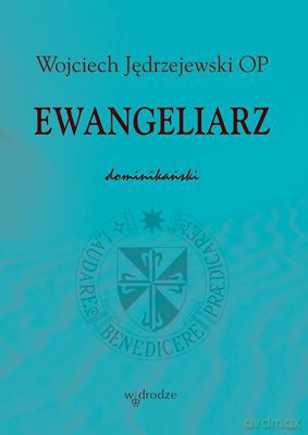 Ewangeliarz Dominikański - Wojciech Jędrzejewski Op [KSIĄŻKA]