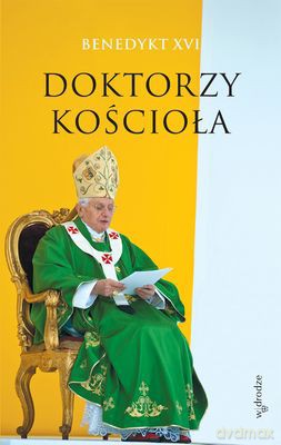 Doktorzy Kościoła - Benedykt Xvi [KSIĄŻKA]
