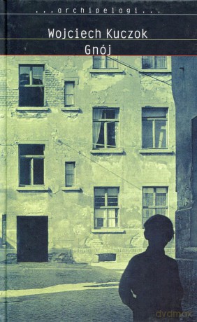 Gnój Antybiografia - Wojciech Kuczok [KSIĄŻKA]