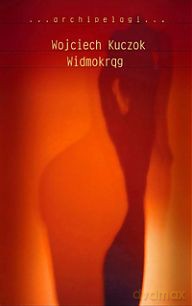 Widmokrąg (tw) - Wojciech Kuczok [KSIĄŻKA]