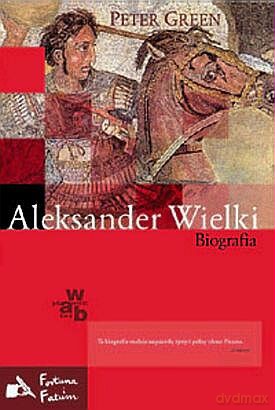 Aleksander Wielki Biografia - Peter Green [KSIĄŻKA]