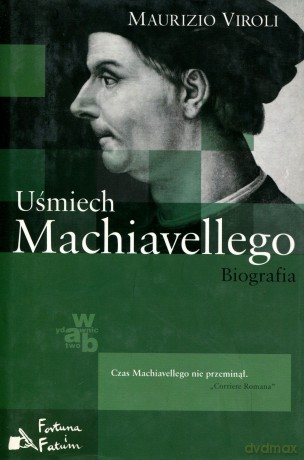 Uśmiech Machiavellego Biografia - Maurizio Viroli [KSIĄŻKA]