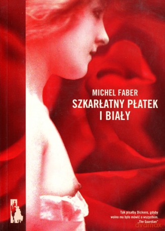 Szkarłatny Płatek I Biały - Michel Faber [KSIĄŻKA]