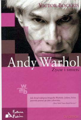 Andy Warhol. Życie I Śmierć - Victor Bockris [KSIĄŻKA]