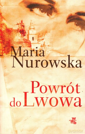 Powrót Do Lwowa - Maria Nurowska [KSIĄŻKA]