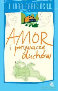 Amor I Porywacze Duchów - Liliana Fabisińska [KSIĄŻKA]