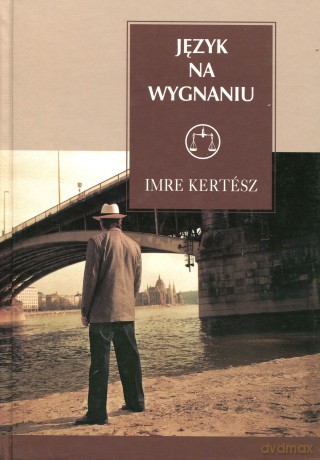 Język Na Wygnaniu (twarda) - Imre Kertesz [KSIĄŻKA]