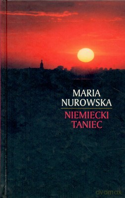 Niemiecki Taniec (twarda) - Maria Nurowska [KSIĄŻKA]
