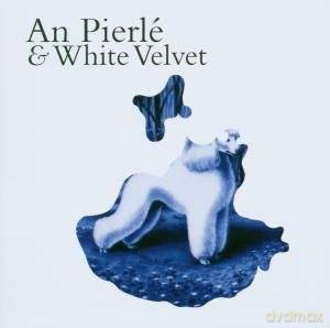 An Pierle And White Velvet: An Pierle And White Velvet [CD]