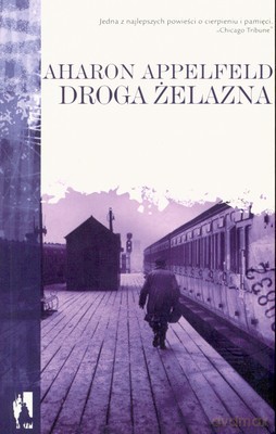 Droga Żelazna - Aharon Appelfeld [KSIĄŻKA]