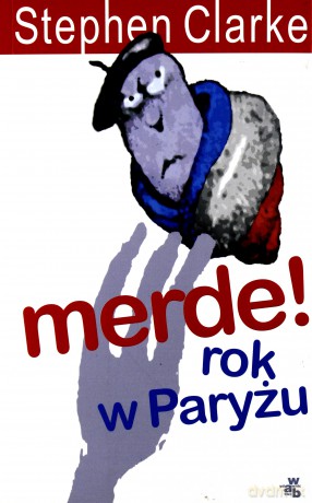 Merde Rok W Paryżu - Stephen Clarke [KSIĄŻKA]