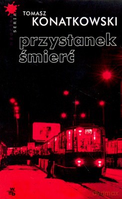 Przystanek Śmierć - Tomasz Konatkowski [KSIĄŻKA]