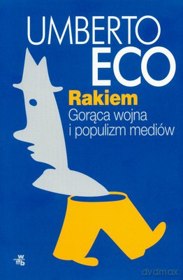 Rakiem Gorąca Wojna I Populizm Mediów (twarda) - Umberto Eco [KSIĄŻKA]