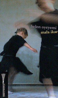 Mała Ikar - Helen Oyeyemi [KSIĄŻKA]