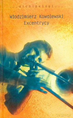 Excentrycy (twarda) - Włodzimierz Kowalewski [KSIĄŻKA]