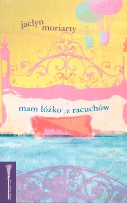 Mam Łóżko Z Racuchów - Jaclyn Moriarty [KSIĄŻKA]