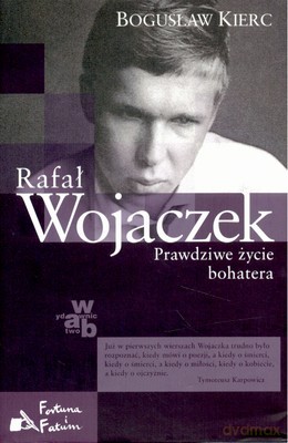 Rafał Wojaczek Pprawdziwe Życie Bohatera (twarda) - Bogusław Kierc [KSIĄŻKA]