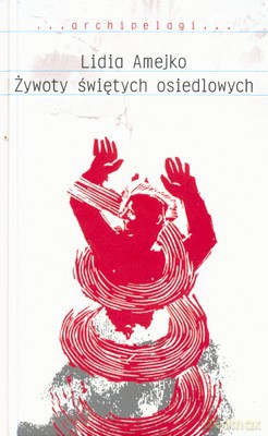 Żywoty Świętych Osiedlowych (twarda) - Lidia Amejko [KSIĄŻKA]
