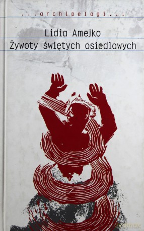 Żywoty Świętych Osiedlowych (twarda) - Lidia Amejko [KSIĄŻKA]