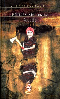 Rebelia (twarda) - Mariusz Sieniewicz [KSIĄŻKA]