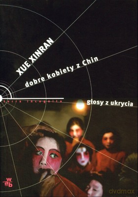 Dobre Kobiety Z Chin Głosy Z Ukrycia - Xue Xinran [KSIĄŻKA]