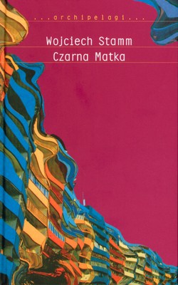 Czarna Matka (twarda) - Wojciech Stamm [KSIĄŻKA]