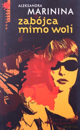 Zabójca Mimo Woli - Aleksandra Marinina [KSIĄŻKA]
