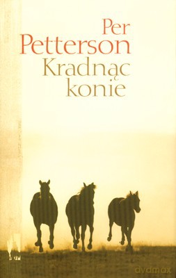 Kradnąc Konie (twarda) - Per Petterson [KSIĄŻKA]