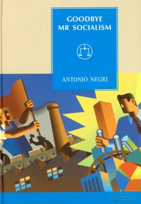 Goodbye Mr Socialism (twarda) - Antonio Negri [KSIĄŻKA]