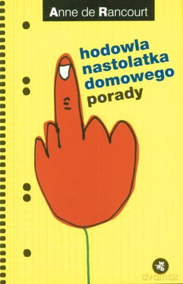 Hodowla Nastolatka Domowego Porady - Anne De Rancourt [KSIĄŻKA]