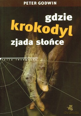 Gdzie Krokodyl Zjada Słońce - Peter Godwin [KSIĄŻKA]