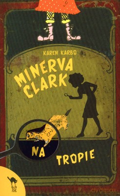 Minerva Clark Na Tropie - Karen Karbo [KSIĄŻKA]